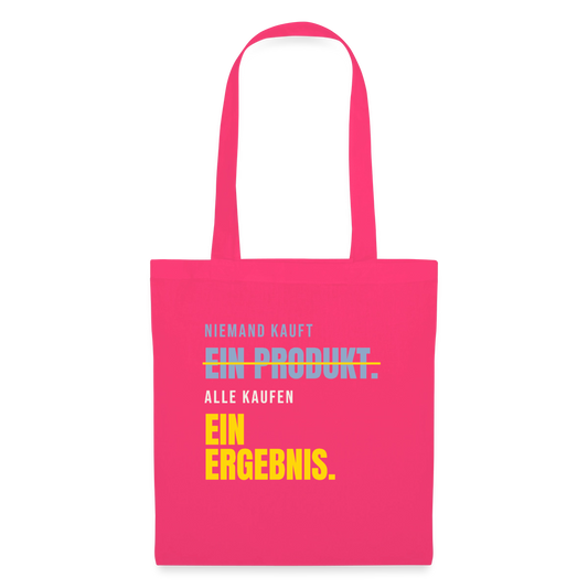 Niemand kauft ein Produkt. Alle kaufen ein Ergebnis. Stoffbeutel, Farbe Azalea
