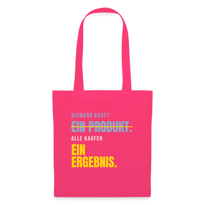 Niemand kauft ein Produkt. Alle kaufen ein Ergebnis. Stoffbeutel, Farbe Azalea