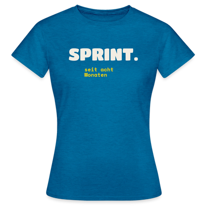 Sprint. Seit acht Monaten. Motiv-T-Shirt für Frauen, Farbe Antikblaues Saphir meliert