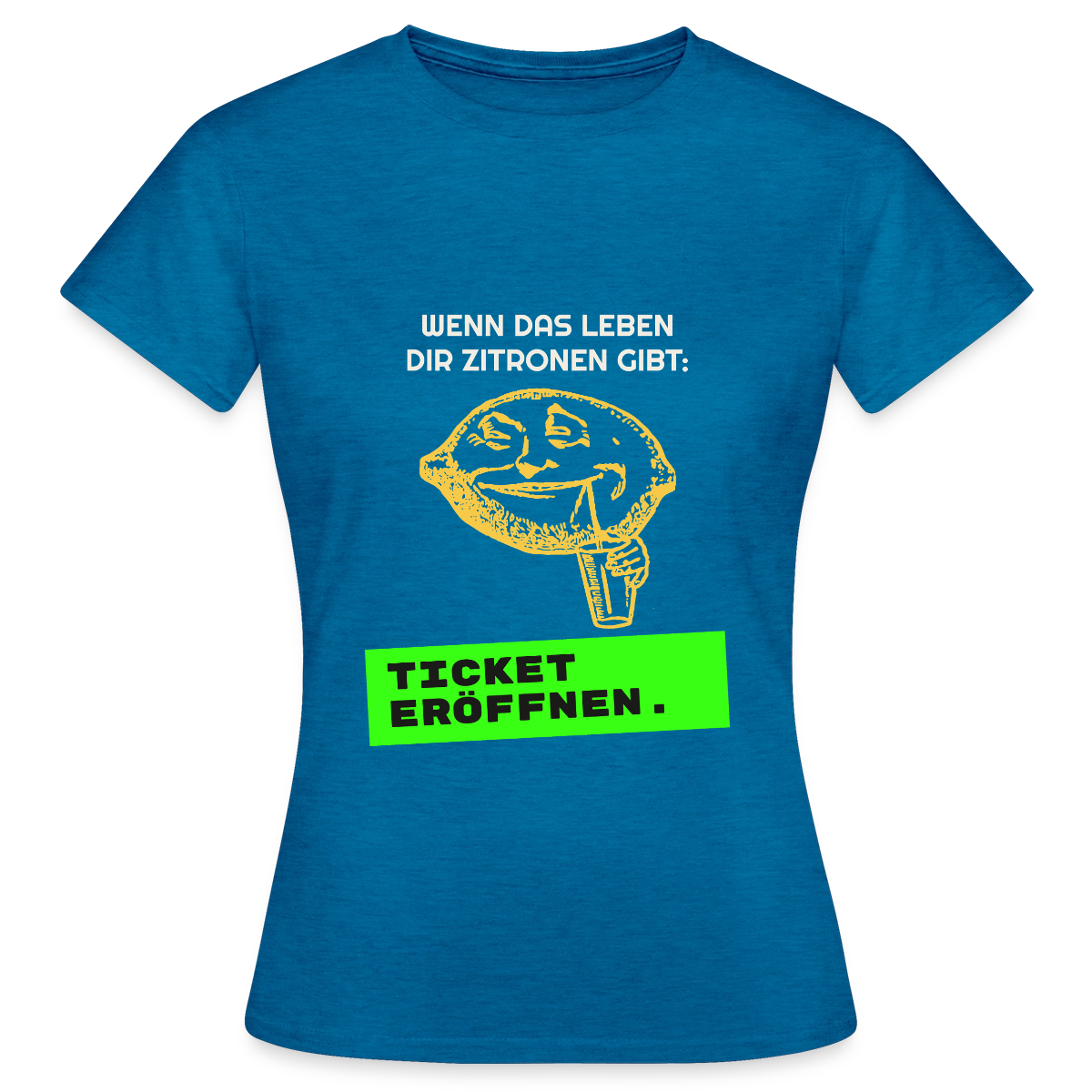 Wenn das Leben dir Zitronen gibt: Ticket eröffnen. Motiv-T-Shirt für Frauen, Farbe Antikblaues Saphir meliert