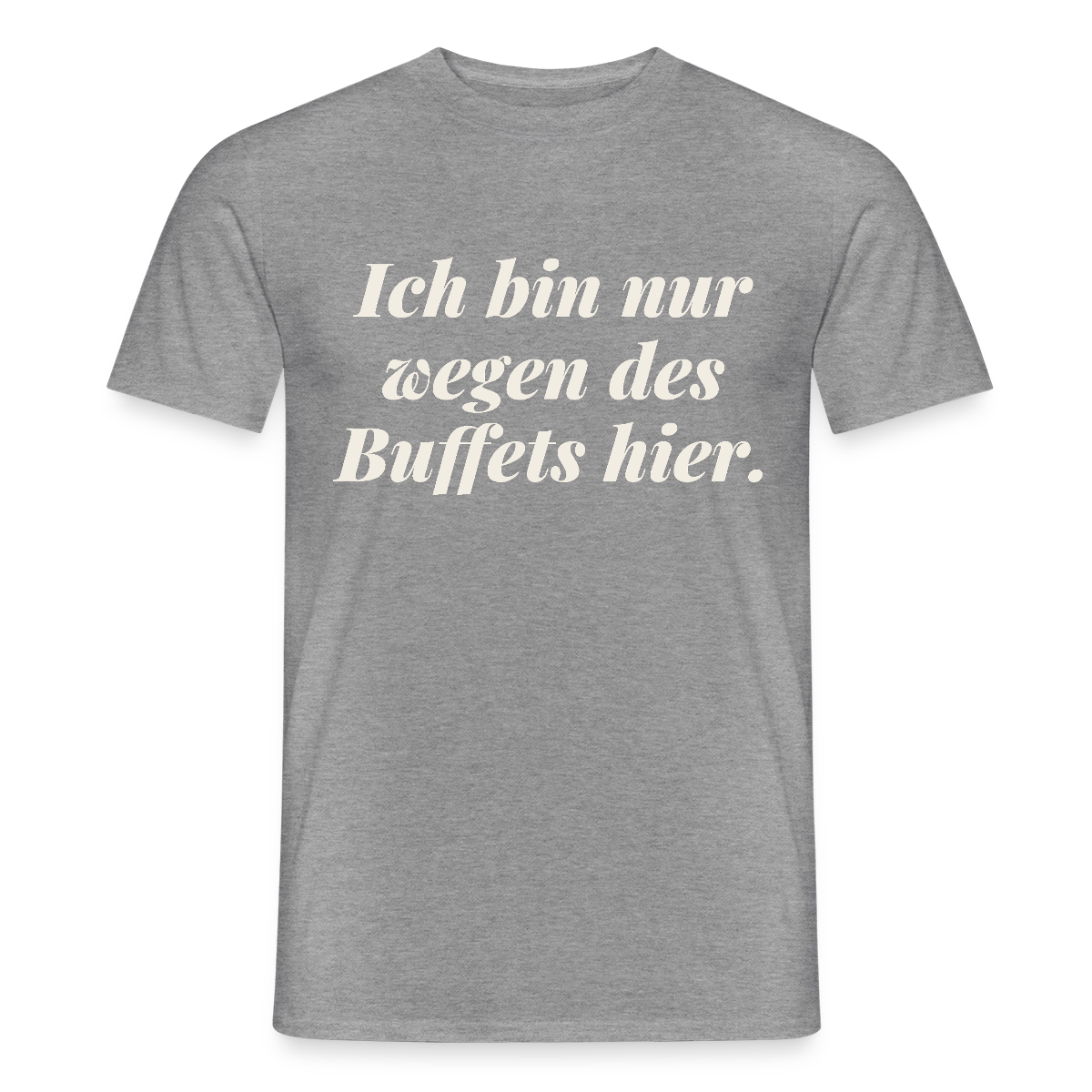 "Ich bin nur wegen des Buffets hier." Motiv-T-Shirt für Männer, Farbe Graphit meliert