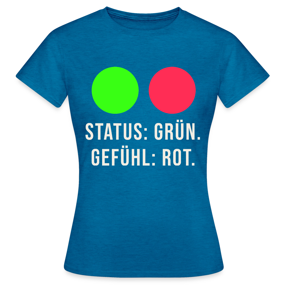 Status: grün. Gefühl: rot. Motiv-T-Shirt für Frauen, Farbe Antikblaues Saphir meliert