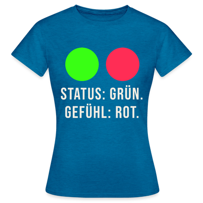 Status: grün. Gefühl: rot. Motiv-T-Shirt für Frauen, Farbe Antikblaues Saphir meliert