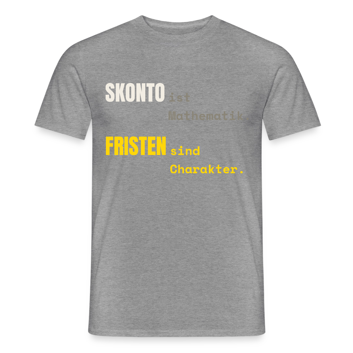 "Skonto ist Mathematik. Fristen sind Charakter." Motiv-T-Shirt für Männer, Farbe Graphit meliert