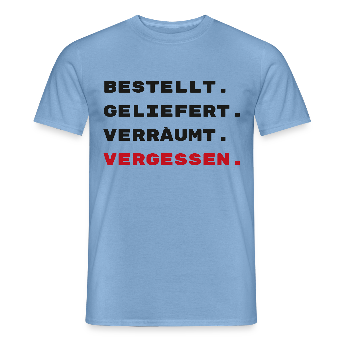 Bestellt. Geliefert. Verräumt. Vergessen. Motiv-T-Shirt für Männer, Farbe Carolina Blue