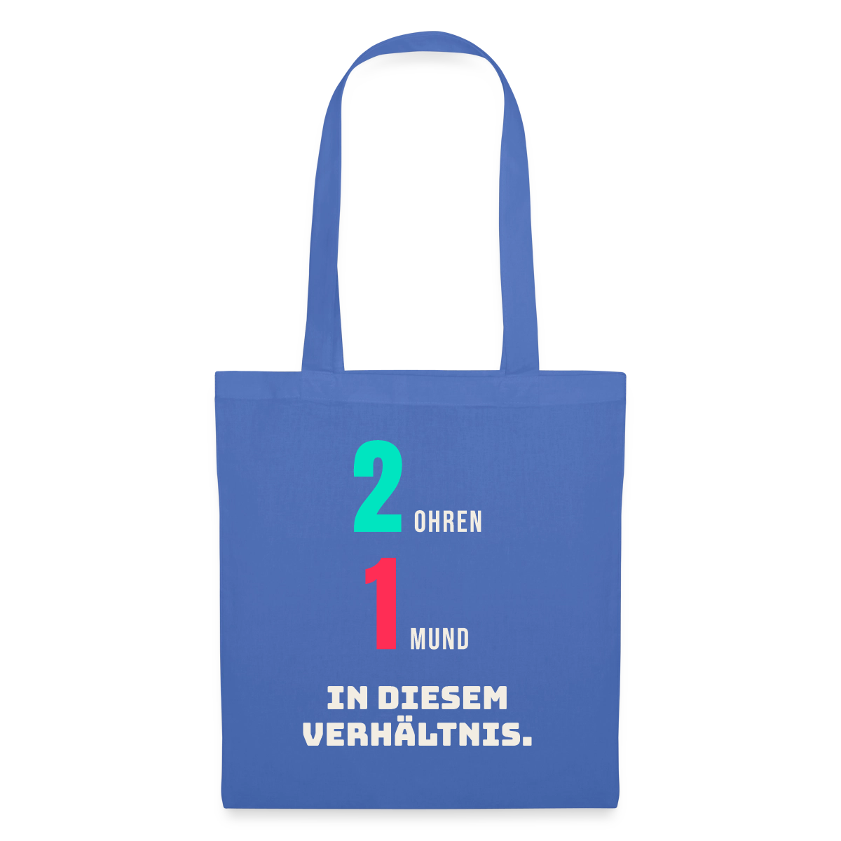 2 Ohren. 1 Mund. In diesem Verhältnis. Stoffbeutel, Farbe Hellblau