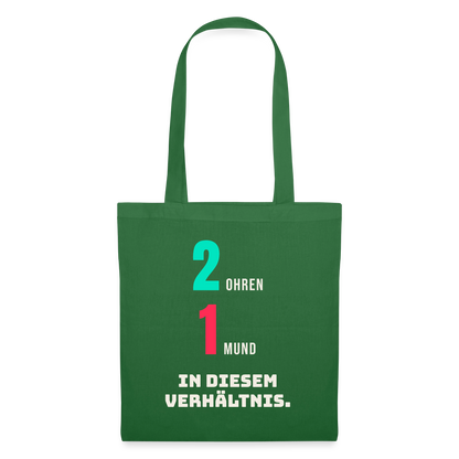 2 Ohren. 1 Mund. In diesem Verhältnis. Stoffbeutel, Farbe Fichte