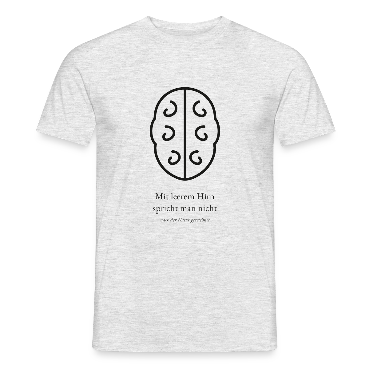 Mit leerem Hirn spricht man nicht. Motiv-T-Shirt für Männer, Farbe Grau meliert