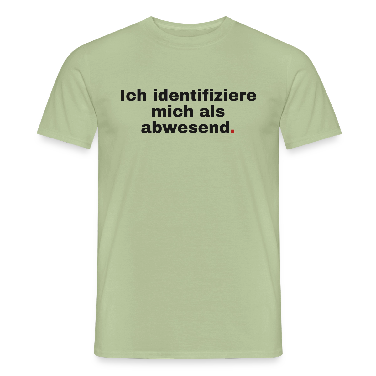 Ich identifiziere mich als abwesend Motiv-T-Shirt für Männer, Farbe Sage