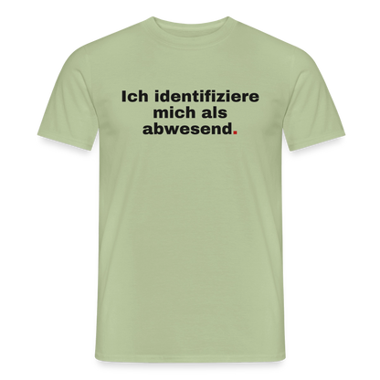 Ich identifiziere mich als abwesend Motiv-T-Shirt für Männer, Farbe Sage