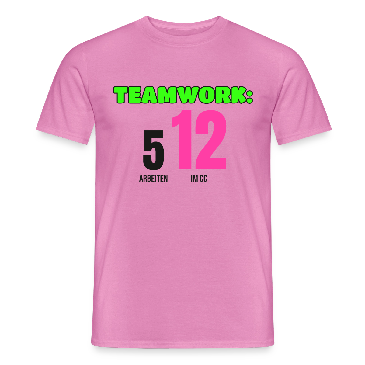 "Teamwork: 5 arbeiten, 12 im CC" Motiv-T-Shirt für Männer, Farbe Pink
