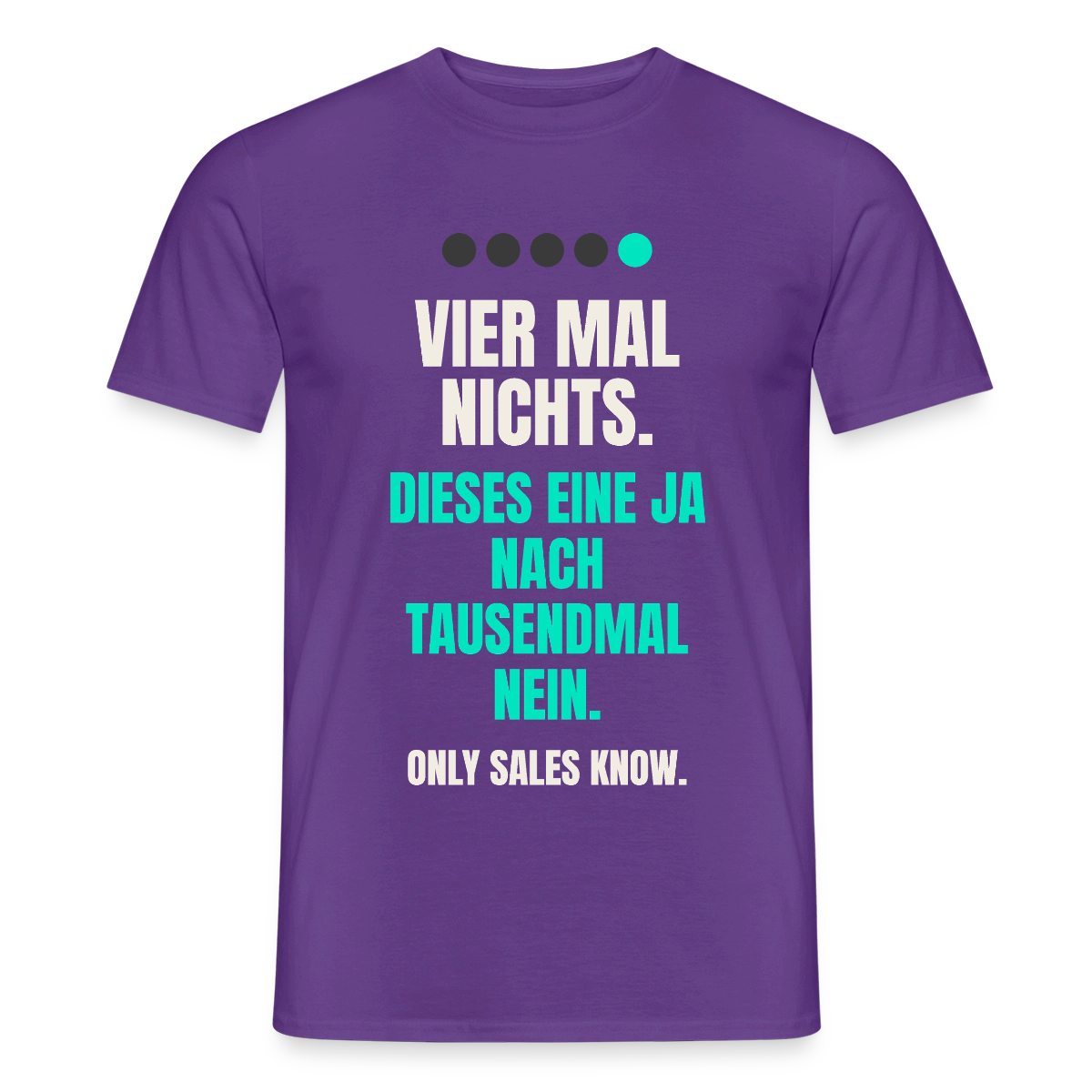 Vier Mal nichts. Dieses eine Ja nach tausendmal Nein. Motiv-T-Shirt für Männer, Farbe Lila