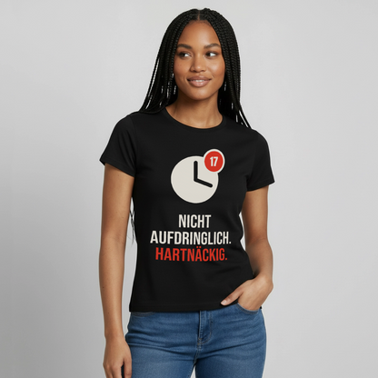 "Nicht aufdringlich. Hartnäckig." Motiv-T-Shirt für Frauen, Farbe Schwarz, Model