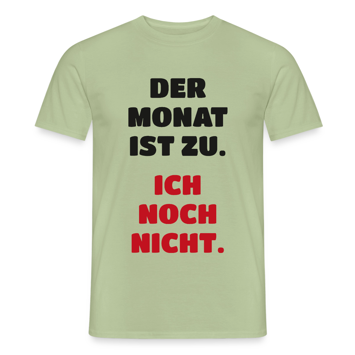 "Der Monat ist zu. Ich noch nicht." Motiv-T-Shirt für Männer, Farbe Sage