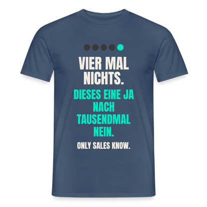 Vier Mal nichts. Dieses eine Ja nach tausendmal Nein. Motiv-T-Shirt für Männer, Farbe Dunkles Denimblau