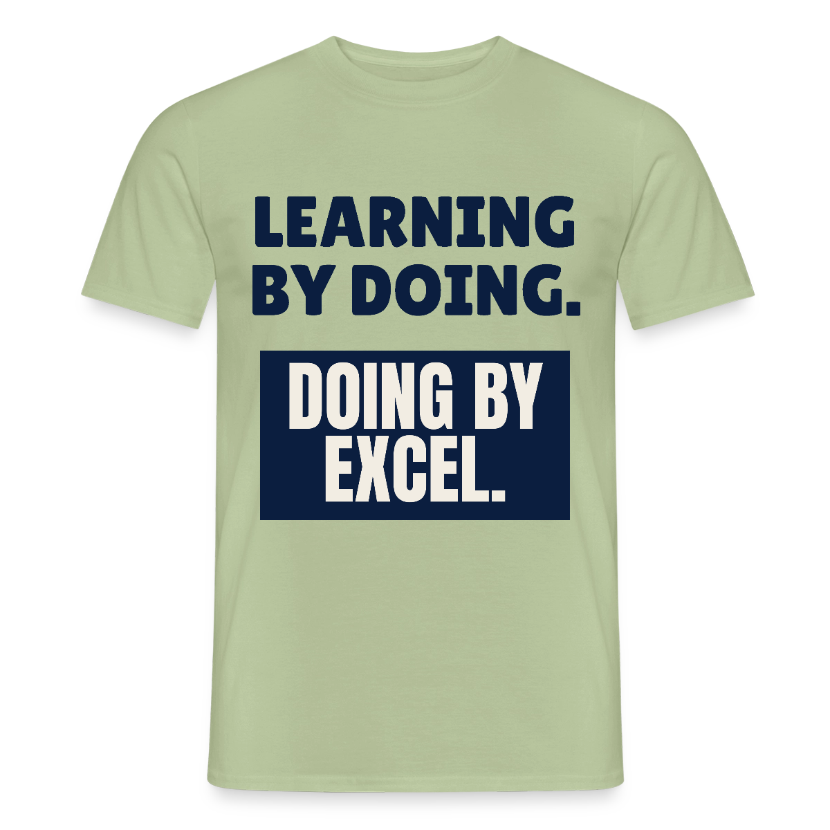 "Learning by doing. Doing by Excel." Motiv-T-Shirt für Männer, Farbe Sage