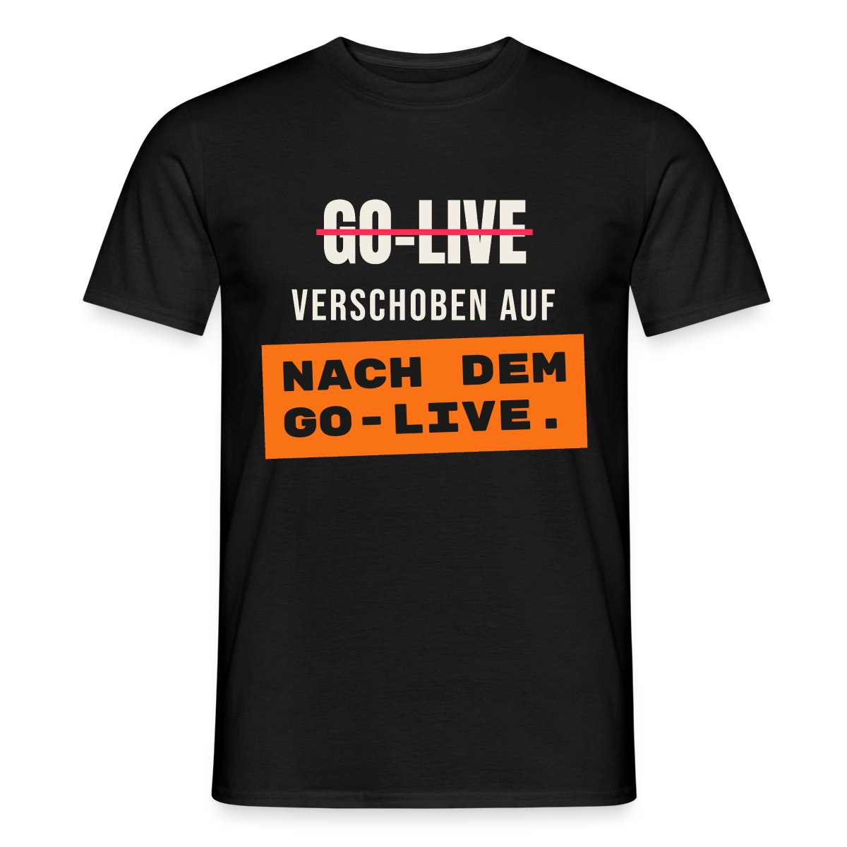 Go-Live verschoben auf nach dem Go-Live. Motiv-T-Shirt für Männer, Farbe Schwarz