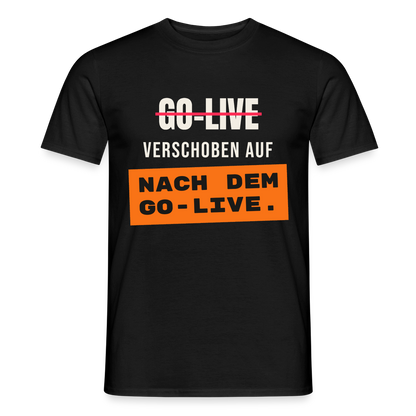 Go-Live verschoben auf nach dem Go-Live. Motiv-T-Shirt für Männer, Farbe Schwarz