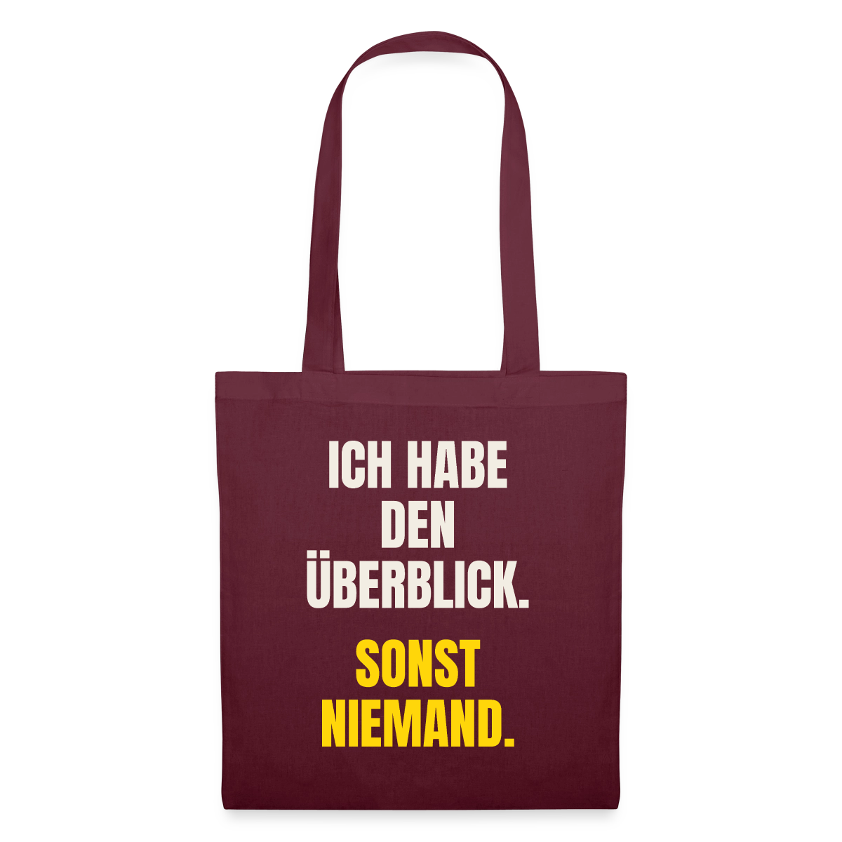 Ich habe den Überblick. Sonst niemand. Stoffbeutel, Farbe Burgunderrot