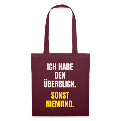 Ich habe den Überblick. Sonst niemand. Stoffbeutel, Farbe Burgunderrot