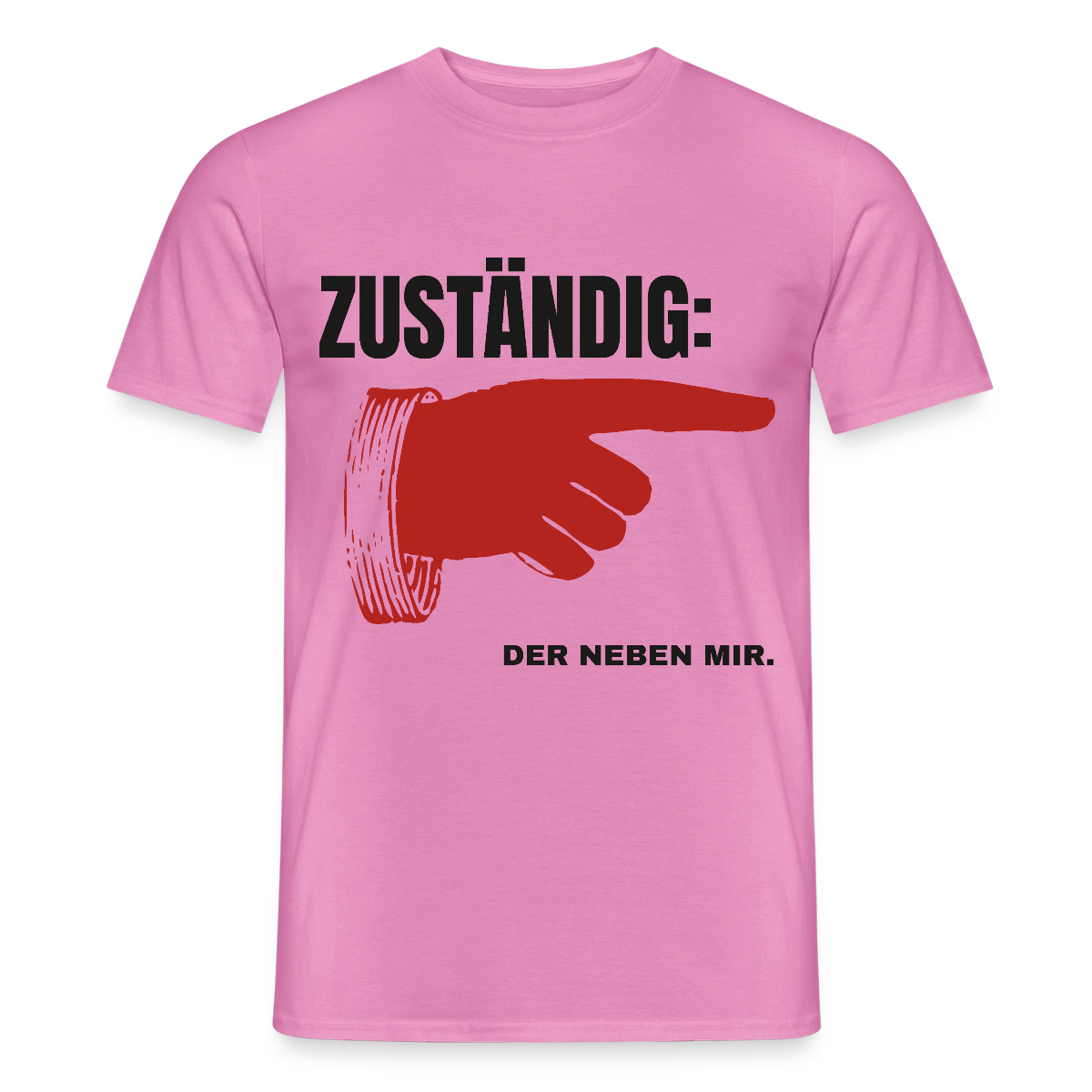 "Zuständig: der neben mir." Motiv-T-Shirt für Männer, Farbe Pink