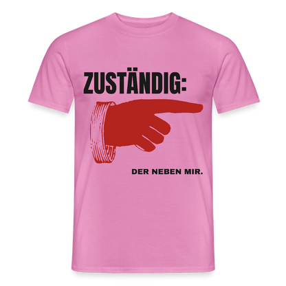 "Zuständig: der neben mir." Motiv-T-Shirt für Männer, Farbe Pink