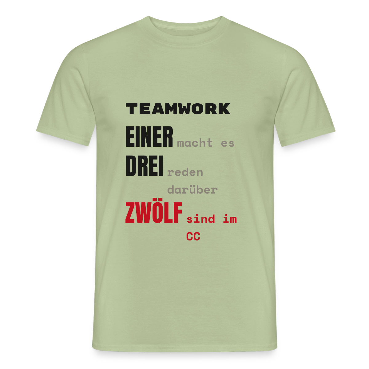 "Teamwork: einer macht es, drei reden darüber, zwölf sind im CC" Motiv-T-Shirt für Männer, Farbe Sage
