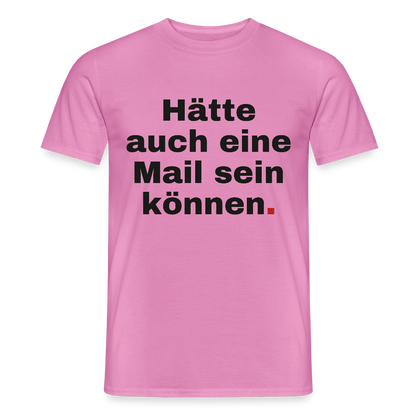 Hätte auch eine Mail sein können. Grotesk-Motiv Motiv-T-Shirt für Männer, Farbe Pink