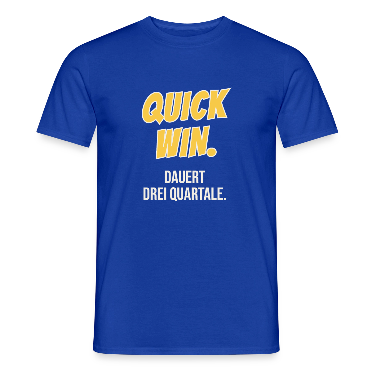 Quick Win. Dauert drei Quartale. Motiv-T-Shirt für Männer, Farbe Dunkelblau