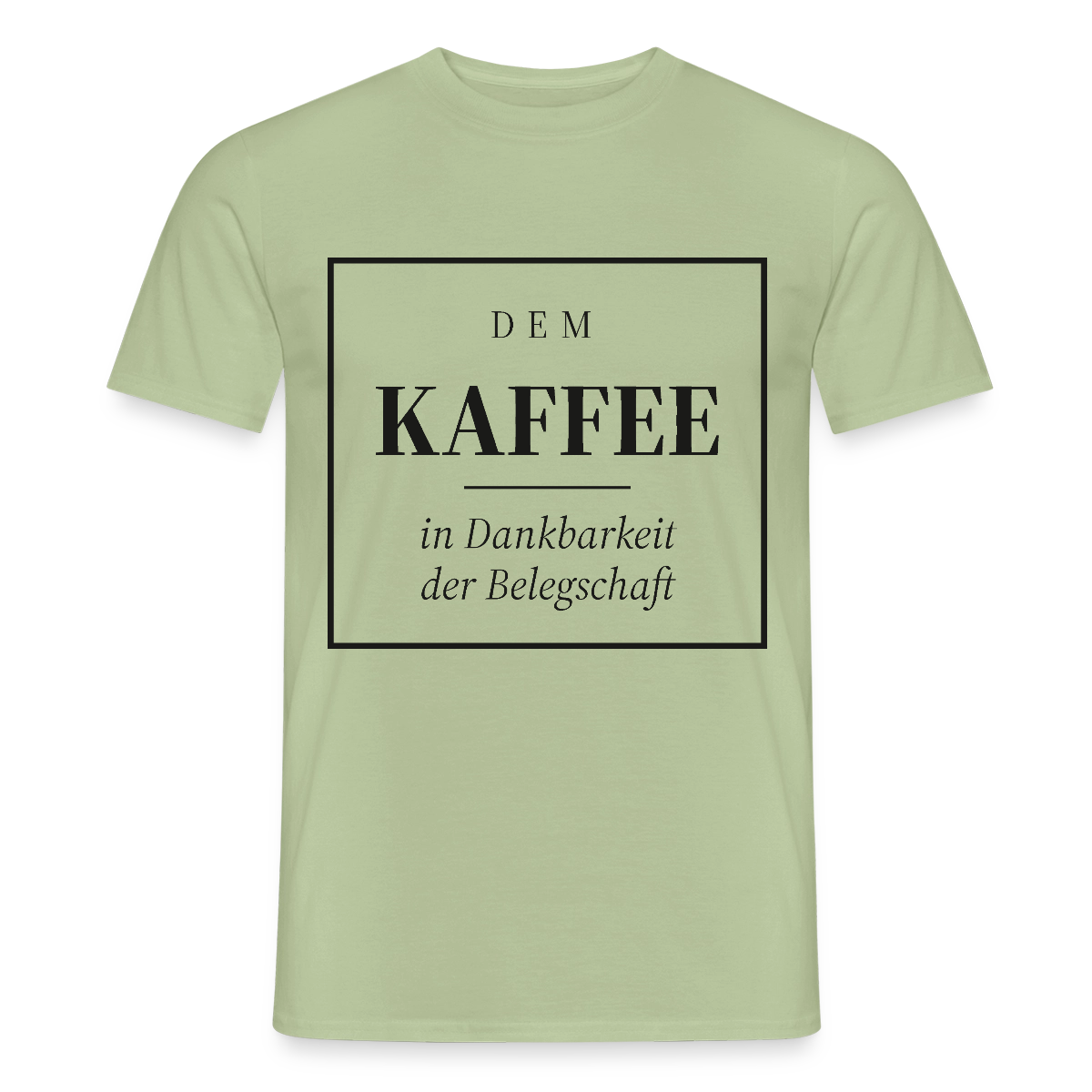"Dem Kaffee in Dankbarkeit der Belegschaft" Motiv-T-Shirt für Männer, Farbe Sage