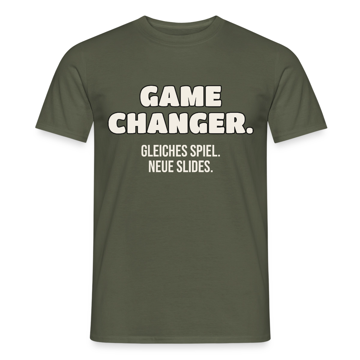 Game Changer. Gleiches Spiel. Neue Slides. Motiv-T-Shirt für Männer, Farbe Militärgrün