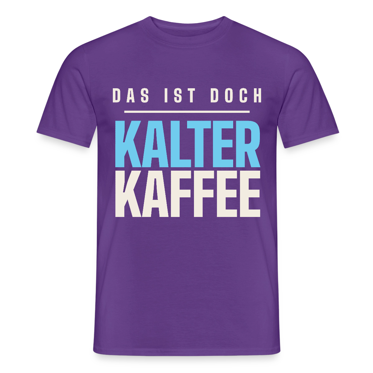 Das ist doch kalter Kaffee. Plakat-Motiv Motiv-T-Shirt für Männer, Farbe Lila