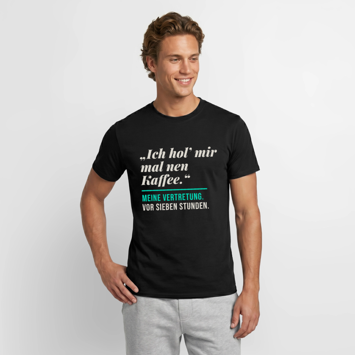 "Ich hol mir mal nen Kaffee. Meine Vertretung: vor sieben Stunden." Motiv-T-Shirt für Männer, Farbe Schwarz