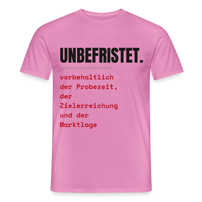 Unbefristet. Vorbehaltlich der Probezeit, der Zielerreichung und der Marktlage. Motiv-T-Shirt für Männer, Farbe Pink