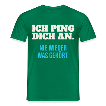 "Ich ping dich an. Nie wieder was gehört." Motiv-T-Shirt für Männer, Farbe Kelly Green