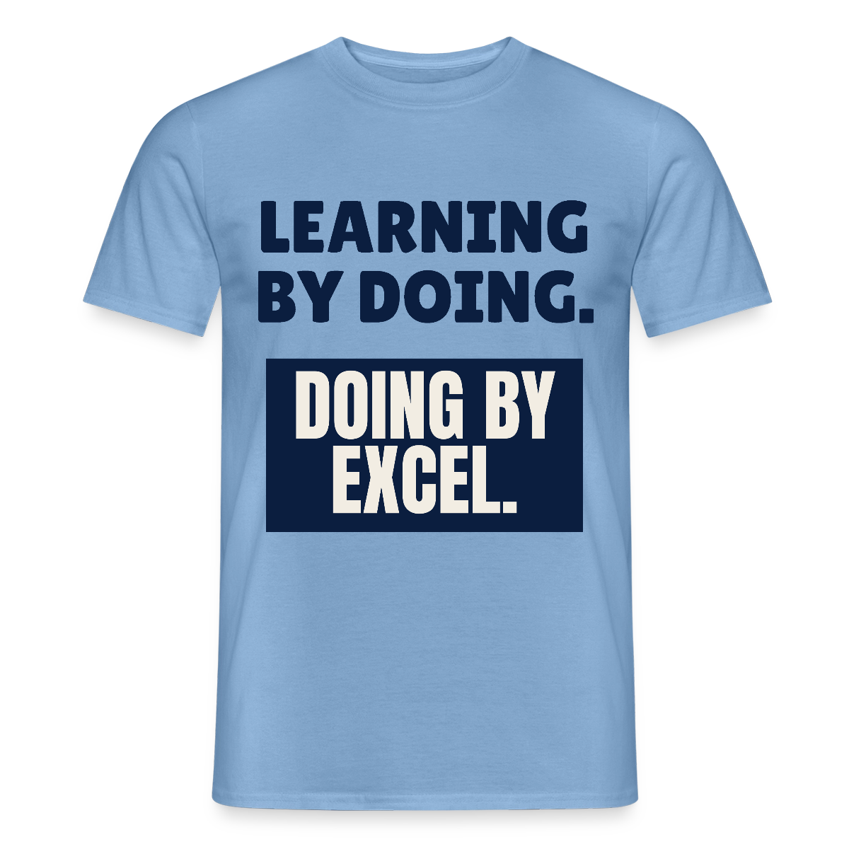 "Learning by doing. Doing by Excel." Motiv-T-Shirt für Männer, Farbe Carolina Blue