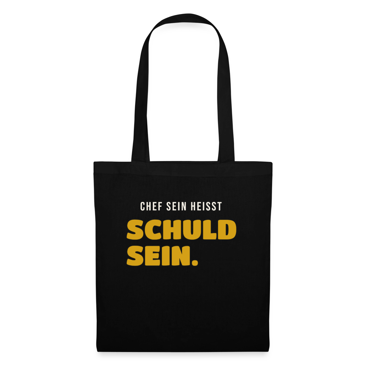 Chef sein heißt schuld sein. Stoffbeutel, Farbe Schwarz