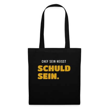 Chef sein heißt schuld sein. Stoffbeutel, Farbe Schwarz
