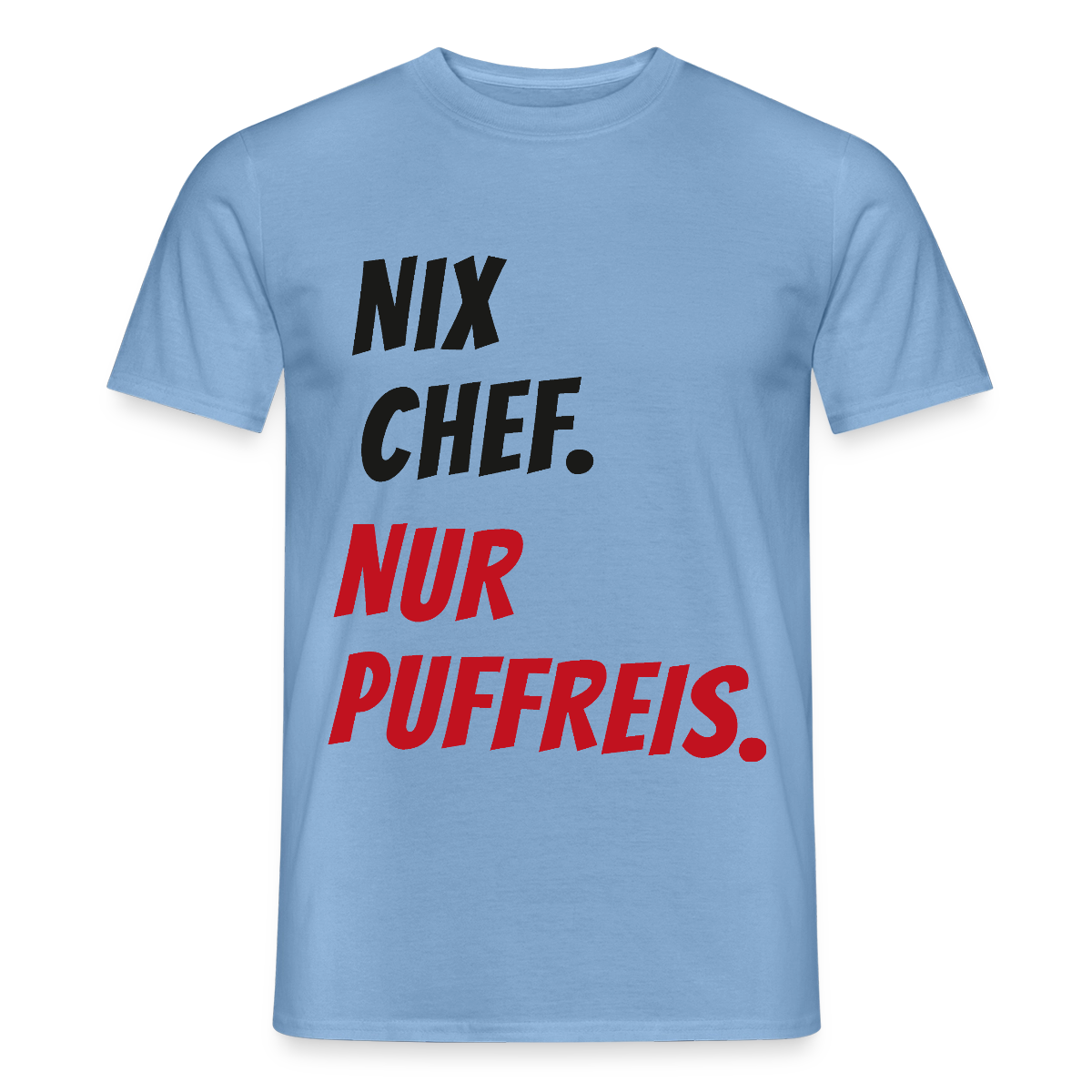 "Nix Chef. Nur Puffreis." Motiv-T-Shirt für Männer, Farbe Carolina Blue