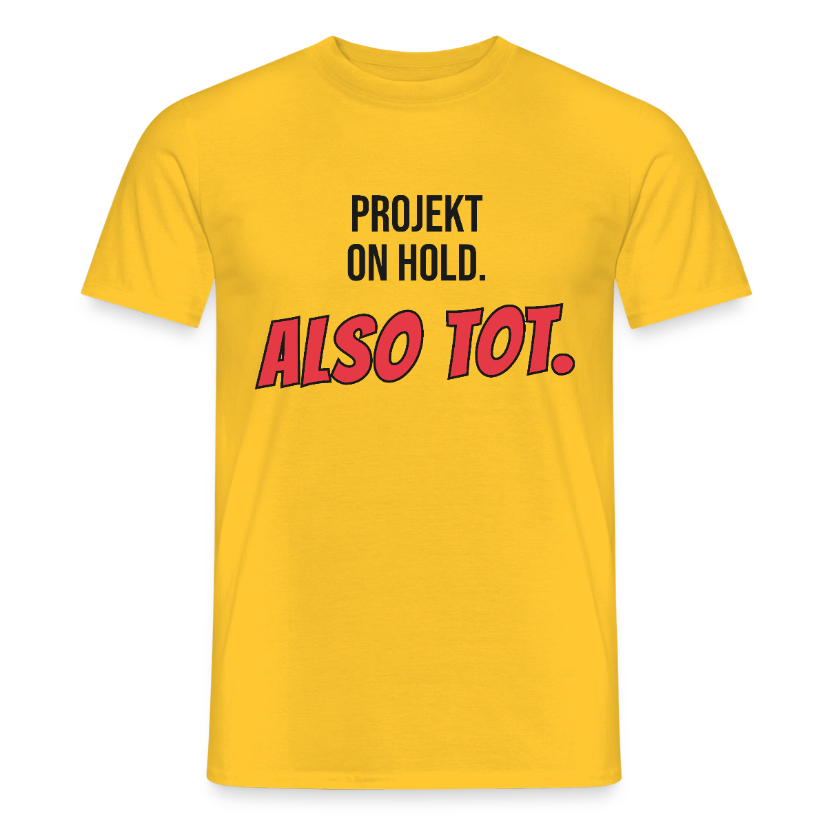 Projekt on hold. Also tot. Motiv-T-Shirt für Männer, Farbe Gelb