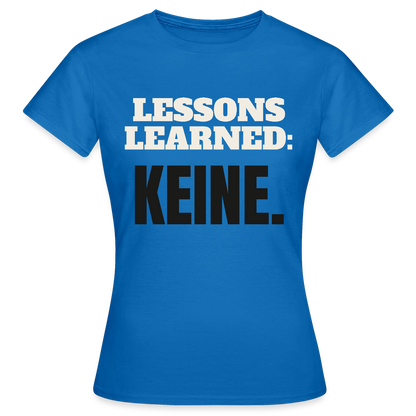 Lessons learned: keine. Motiv-T-Shirt für Frauen, Farbe Royalblau