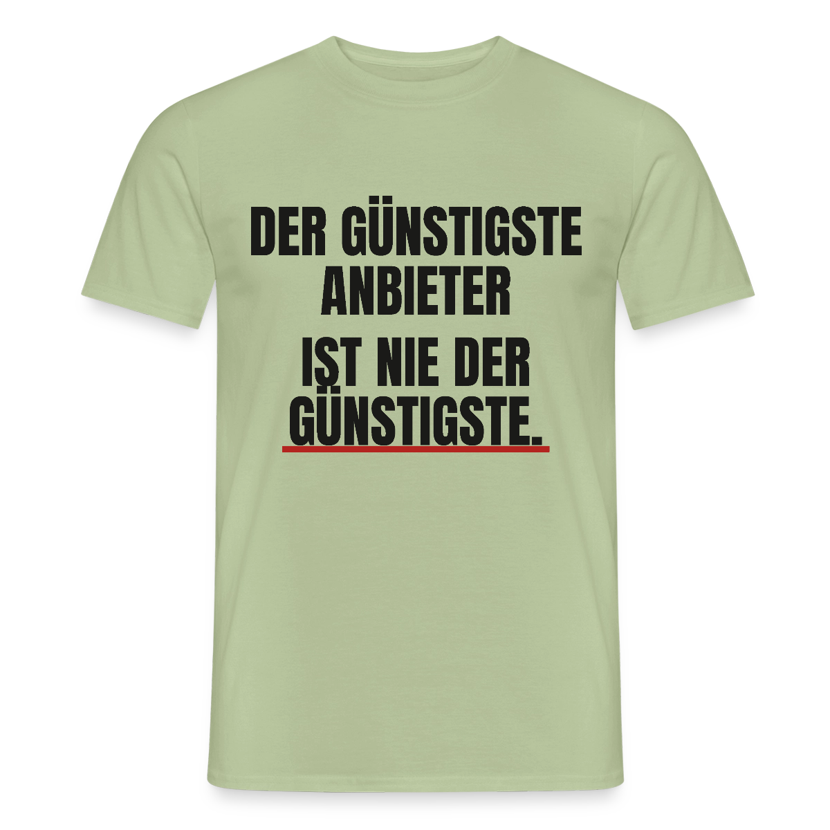 "Der günstigste Anbieter ist nie der günstigste." Motiv-T-Shirt für Männer, Farbe Sage