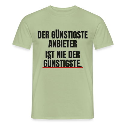 "Der günstigste Anbieter ist nie der günstigste." Motiv-T-Shirt für Männer, Farbe Sage
