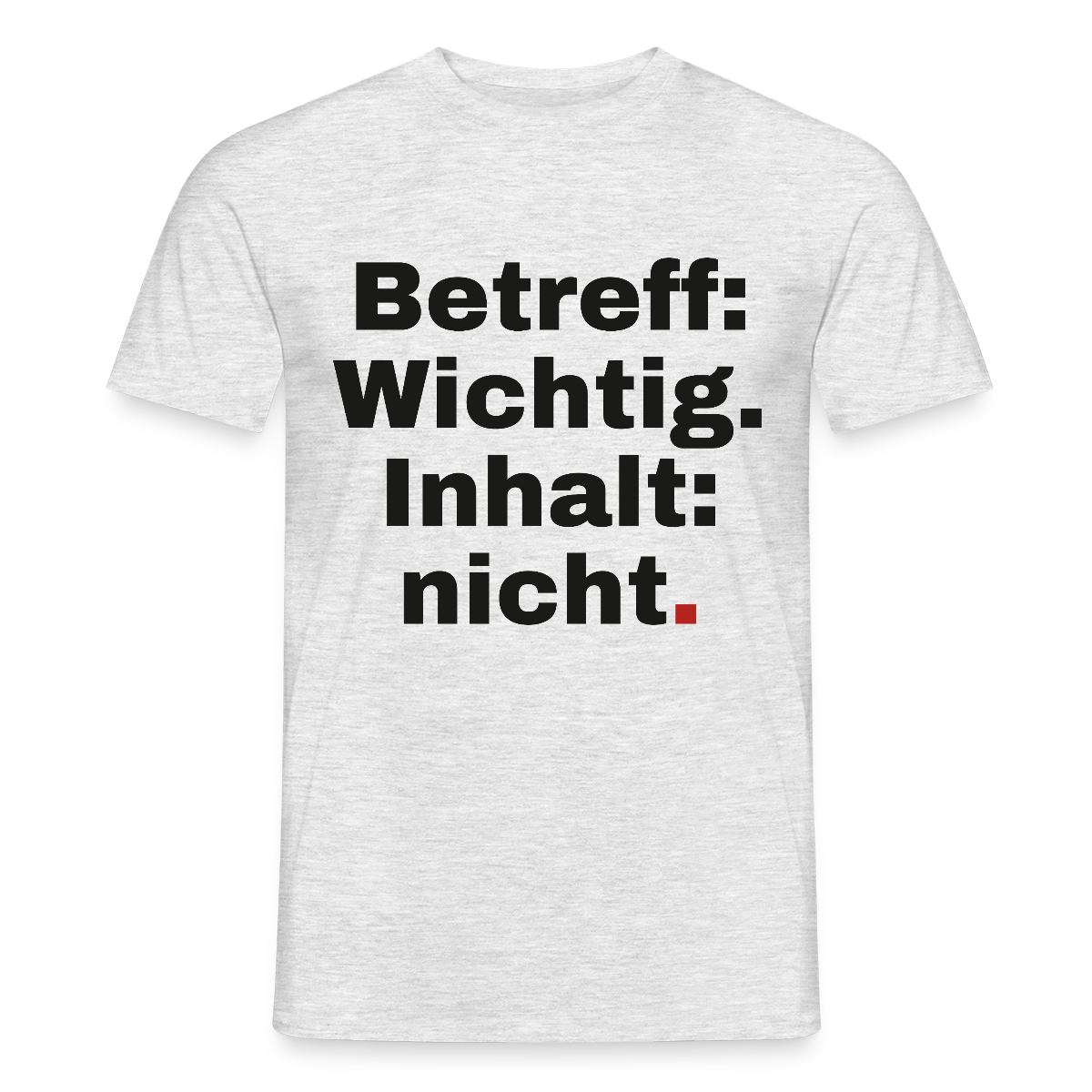 Betreff: Wichtig. Inhalt: nicht. Motiv-T-Shirt für Männer, Farbe Grau meliert
