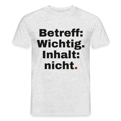 Betreff: Wichtig. Inhalt: nicht. Motiv-T-Shirt für Männer, Farbe Grau meliert