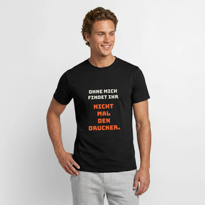 "Ohne mich findet ihr nicht mal den Drucker." Motiv-T-Shirt für Männer, Farbe Schwarz, Model