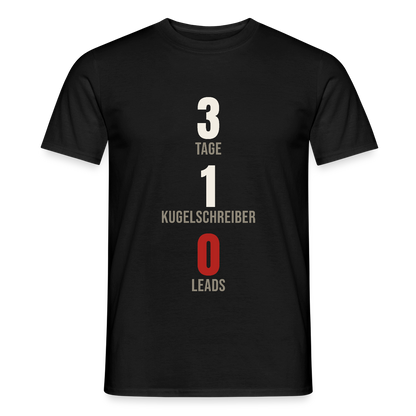 3 Tage. 1 Kugelschreiber. 0 Leads. Motiv-T-Shirt für Männer, Farbe Schwarz