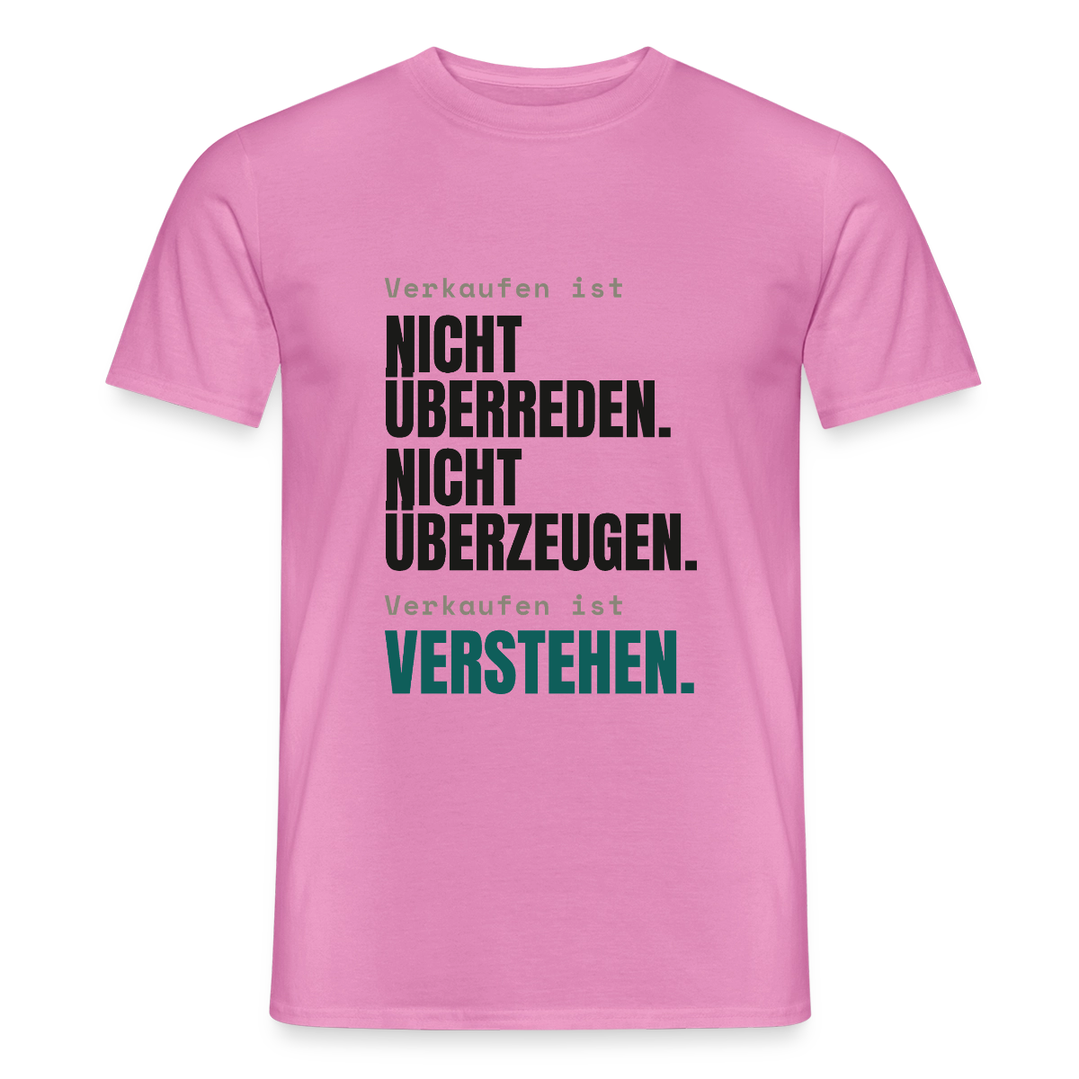 Verkaufen ist nicht überreden. Verkaufen ist verstehen. Motiv-T-Shirt für Männer, Farbe Pink