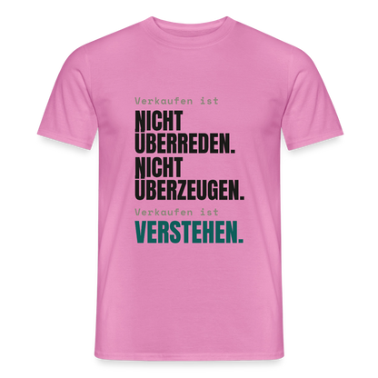 Verkaufen ist nicht überreden. Verkaufen ist verstehen. Motiv-T-Shirt für Männer, Farbe Pink
