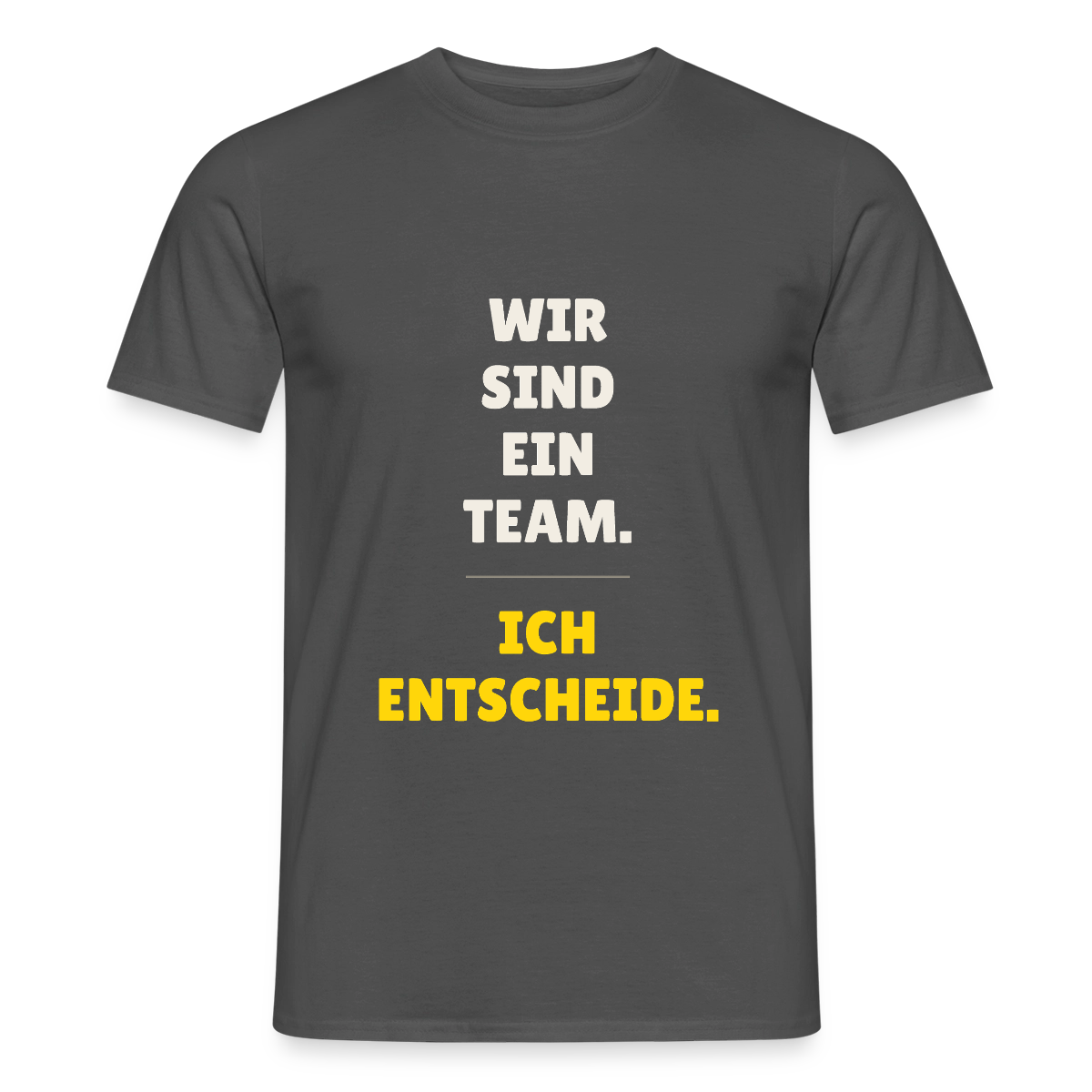 Wir sind ein Team. Ich entscheide. Motiv-T-Shirt für Männer, Farbe Anthrazit